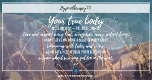 Hypnotherapy Tip - Your True Body