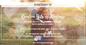 Hypnotherapy Tip Random Acts of Kindness