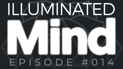 Illuminated Mind Podcast Episode 14