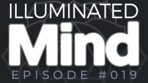 Illuminated Mind Podcast Episode 19
