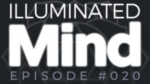 Illuminated Mind Podcast Episode 20