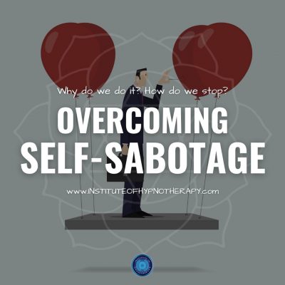 Why Do We Self-Sabotage and How Can Hypnosis Help